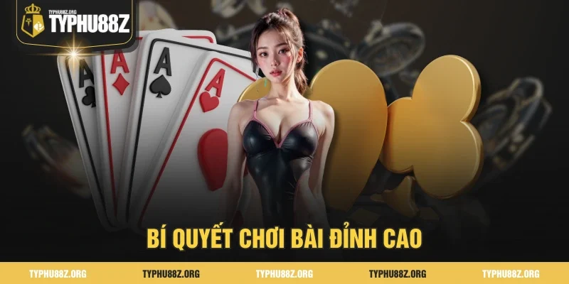 Bí quyết chơi bài đỉnh cao