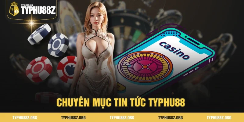 Chuyên mục tin tức Typhu88
